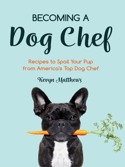 Title details for Becoming a Dog Chef by Kevyn Matthews - Available